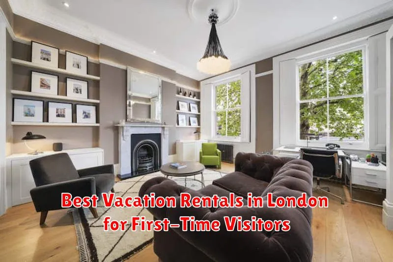 Best Vacation Rentals in London for First-Time Visitors