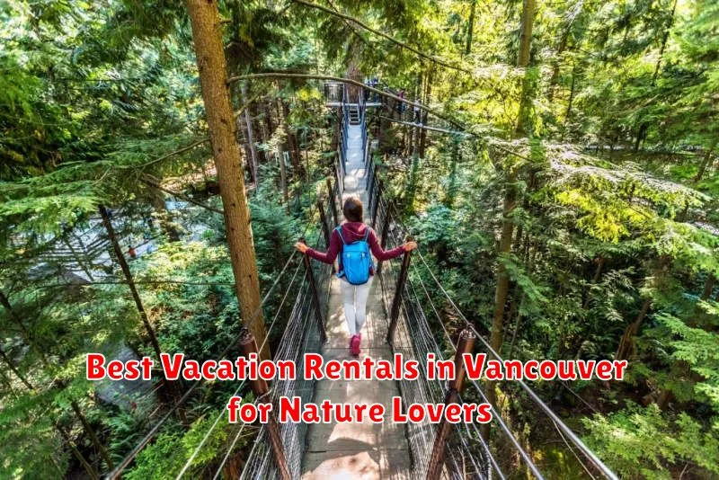 Best Vacation Rentals in Vancouver for Nature Lovers