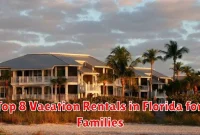 Top 8 Vacation Rentals in Florida for Families