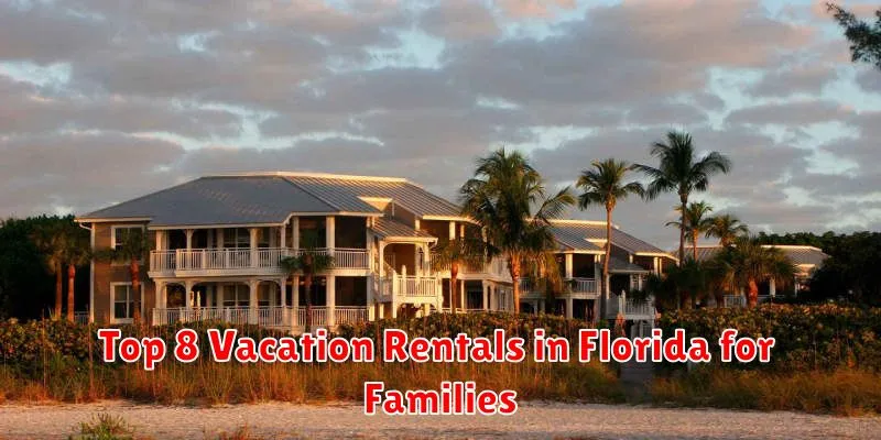 Top 8 Vacation Rentals in Florida for Families